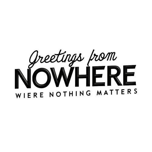 Embrace Existentialism and Modern Identity with 'Greetings from NOWHERE' Design