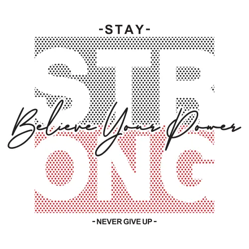 Tee Shirts Printed: Stay Strong, Believe Your Power