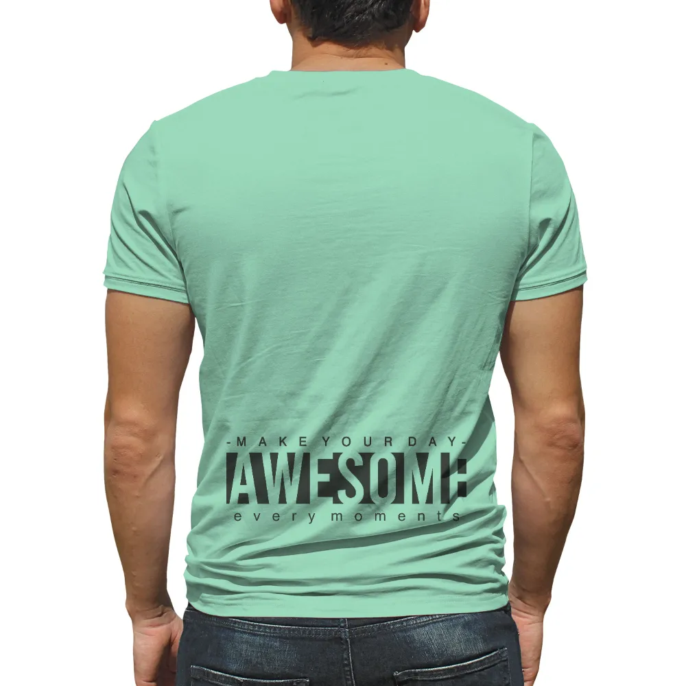 TShirt Design: Make Your Day Awesome Every Moment