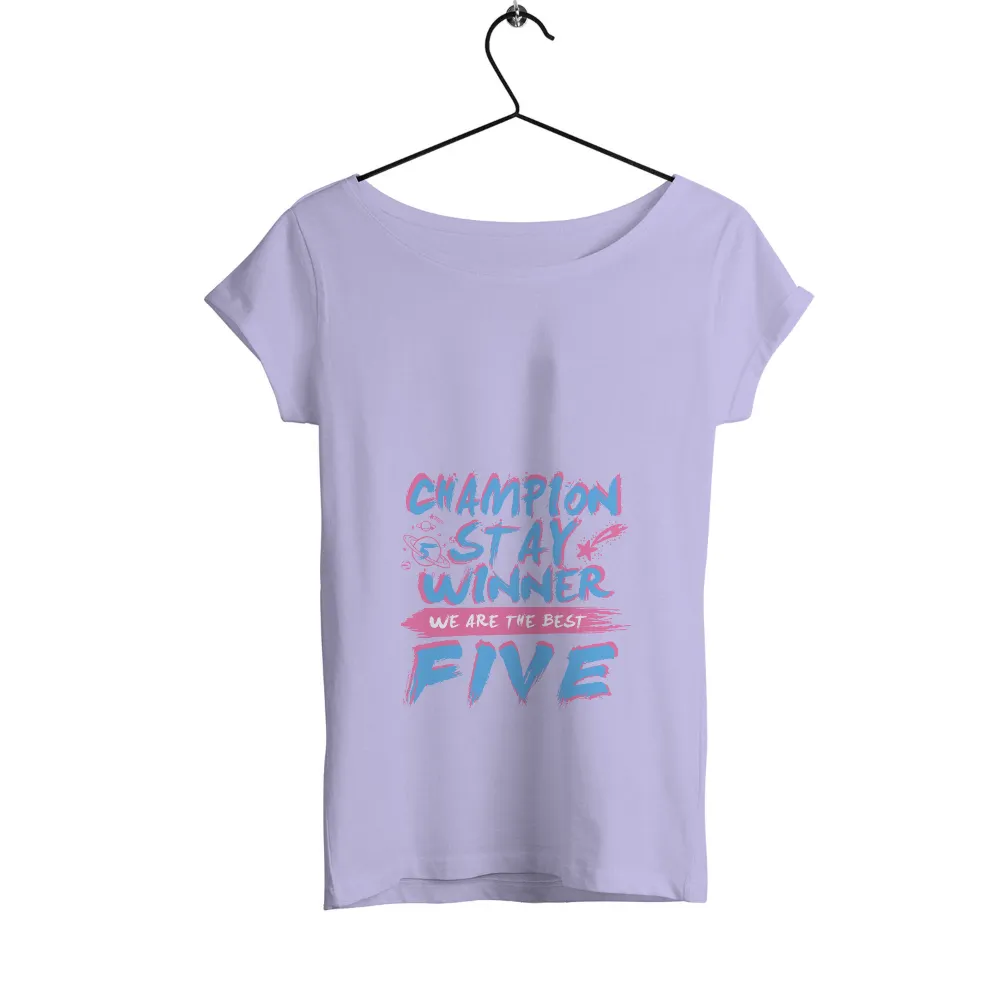 T-Shirts Design: Champion Stay Winner - We Are The Best Five|wet t shirt winner costume