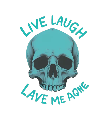 Custom T-Shirt Printing: Live Laugh Leave Me Alone - Artistic Skull Design