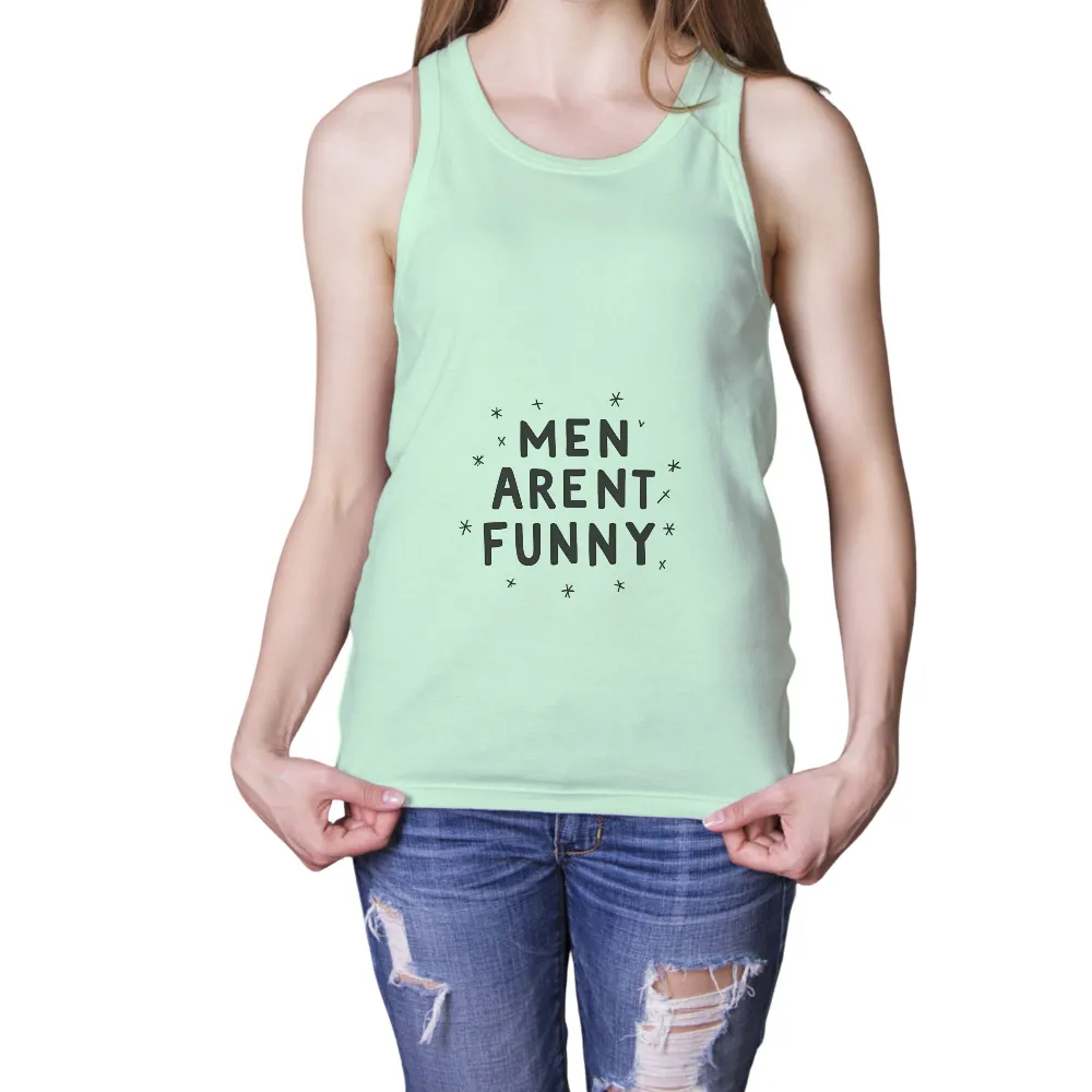 Tee Shirt Printing: Men Aren't Funny - A Bold Statement of Equality| humor equality