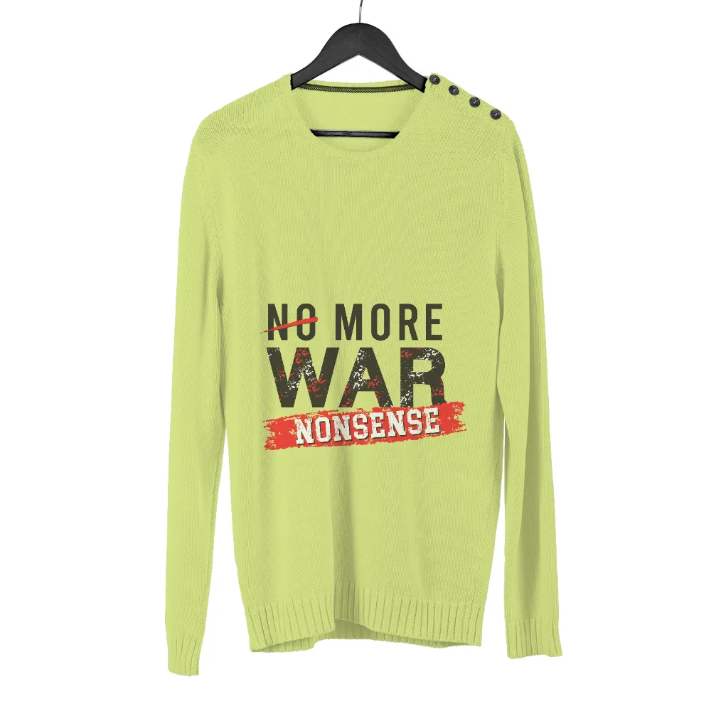 Graphic Tees: No More War Nonsense - Bold Anti-War Design|peace love valentine shirt