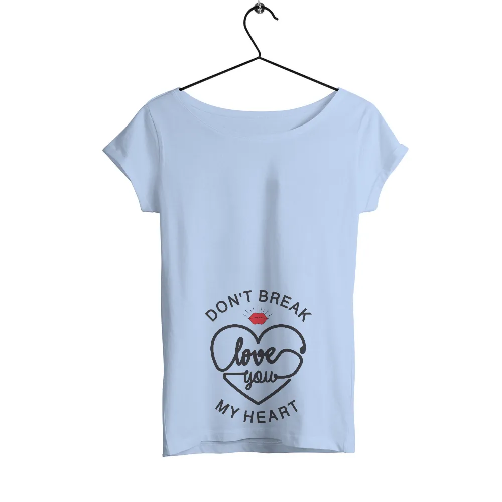 T-Shirts Pattern: Don't Break My Heart - Love You|cheap valentines day shirts