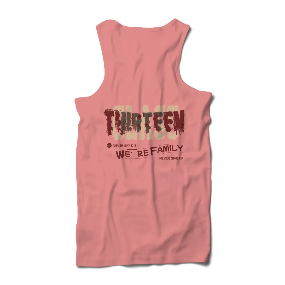 T-Shirts Custom: THIRTEEN - Never Give Up, We're Family|strength camp shirt