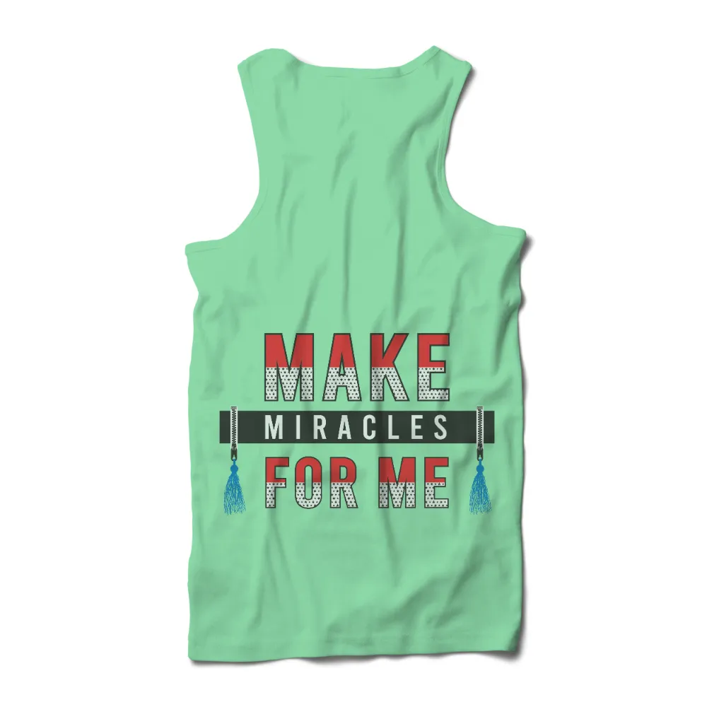 Custom Tee Shirts: Make Miracles For Me - Bold Statement of Hope|unique yankee shirts