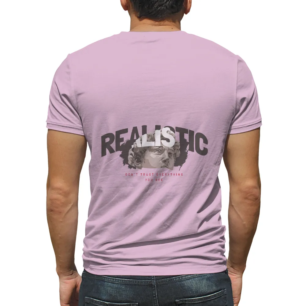 TShirt Design: REALISTIC - Questioning Reality|t shirt sculpture