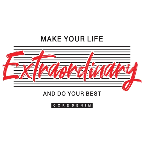 T-Shirts Pattern: Make Your Life Extraordinary - Bold Typography Design