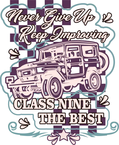 TShirt Printing: Never Give Up, Keep Improving - CLASS NINE THE BEST