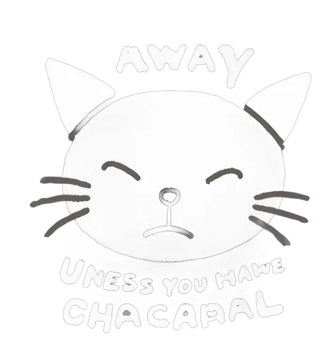 Custom T-Shirt Printing: Away Uness You Have Chacapal - Funny Cat Design