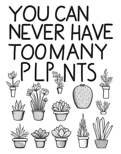 Tee Shirts Printed: You Can Never Have Too Many Plants - Minimalist Botanical Design