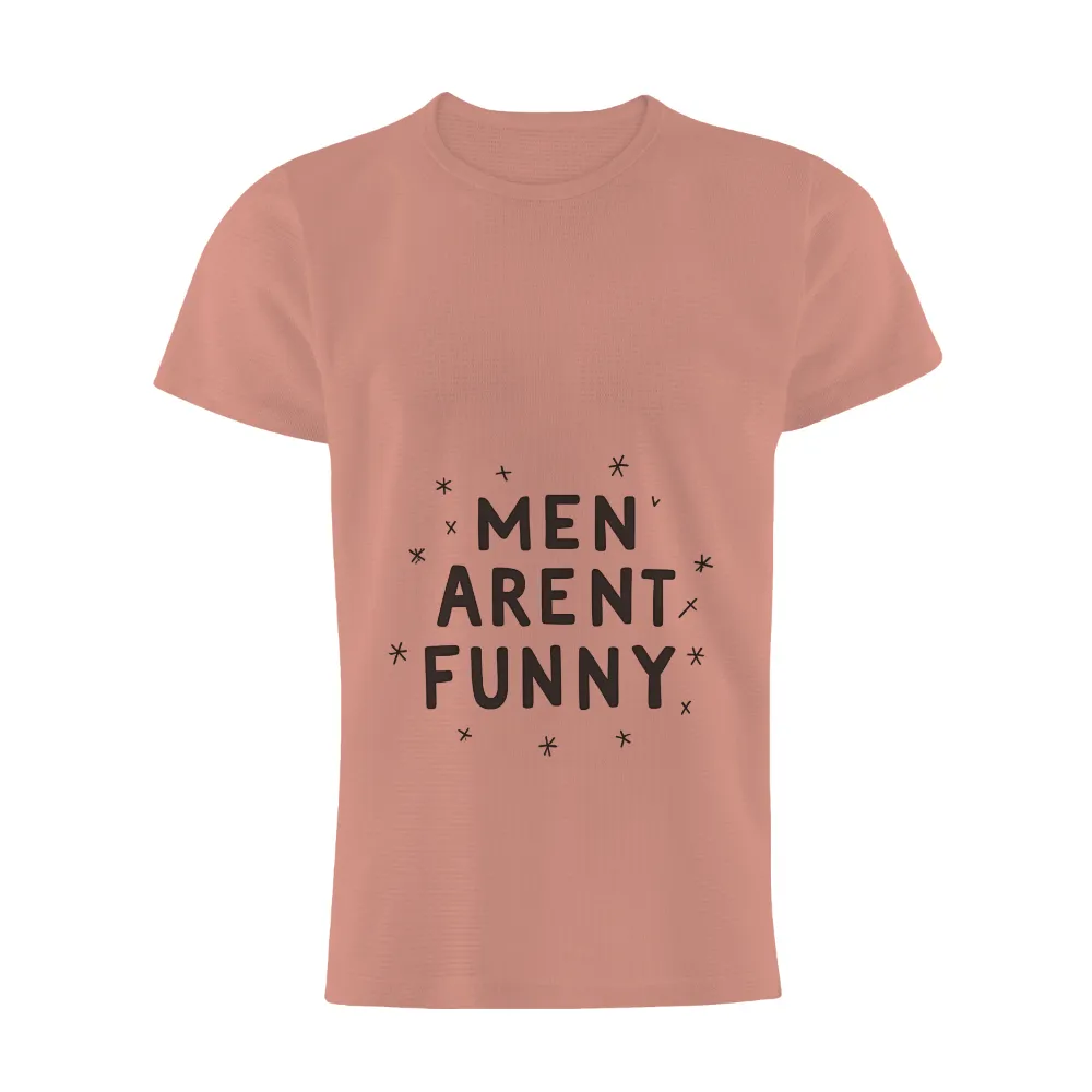 Tee Shirt Printing: Men Aren't Funny - A Bold Statement of Equality| playful symbols