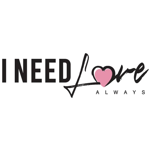 Graphic Tees: I NEED LOVE ALWAYS - A Reminder of Love's Importance