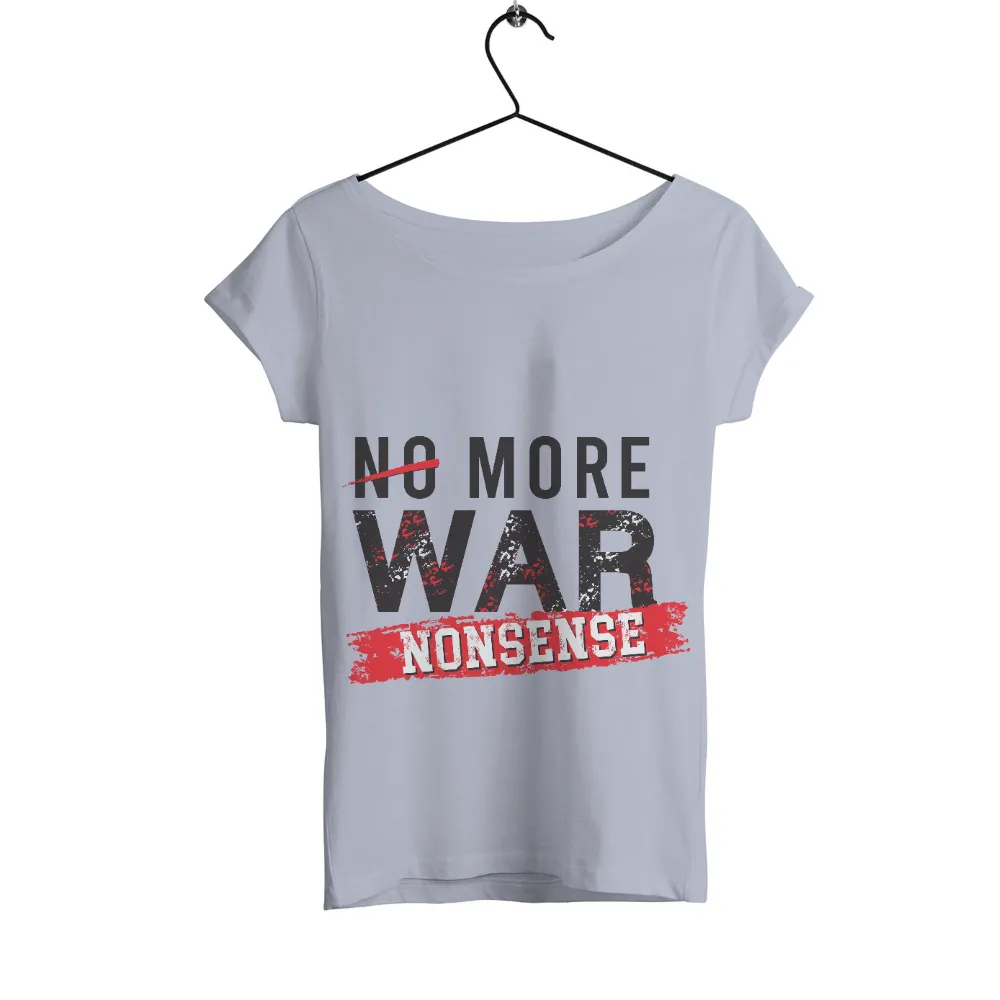 Graphic Tees: No More War Nonsense - Bold Anti-War Design|love peace skeet cheese shirt