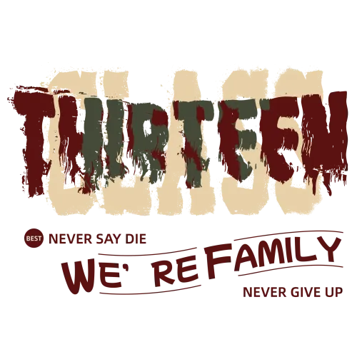 T-Shirts Custom: THIRTEEN - Never Give Up, We're Family