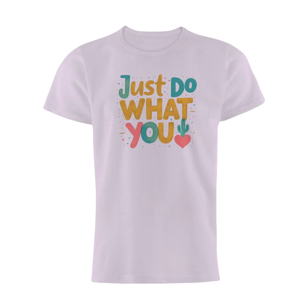 Graphic Tees: Just Do What You Love - Inspirational Design|bleached heart shirt