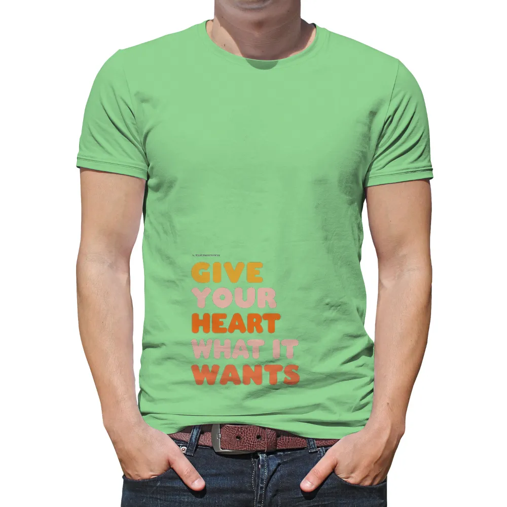 Graphic Tees: Give Your Heart What It Wants| personal fulfillment