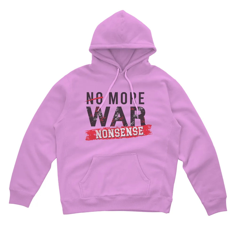 Graphic Tees: No More War Nonsense - Bold Anti-War Design|4th of july protest shirts