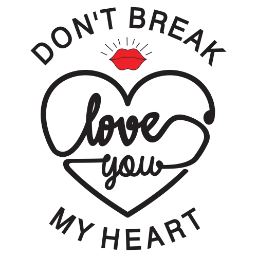 T-Shirts Pattern: Don't Break My Heart - Love You