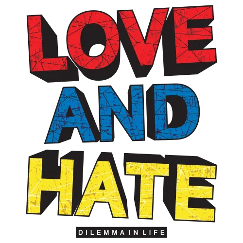 T-Shirts Design: Love and Hate - Dilemma in Life