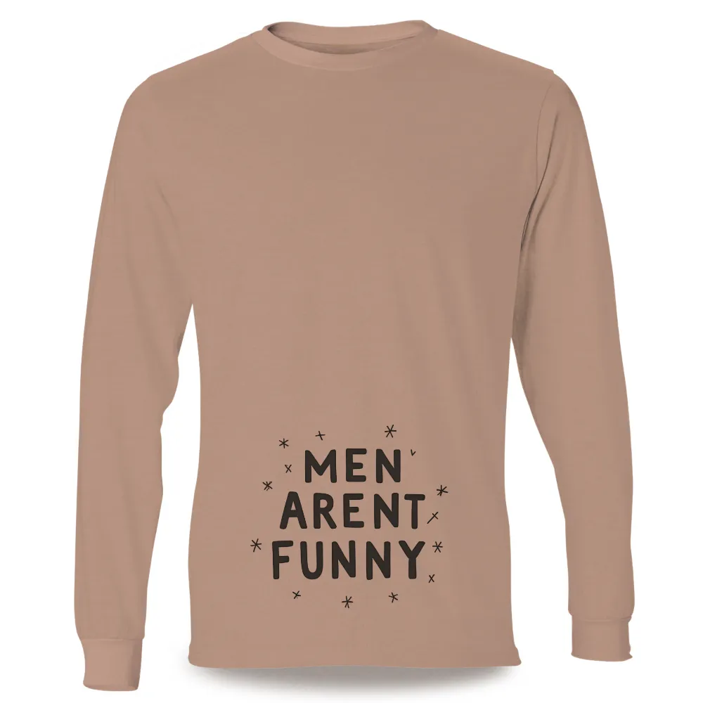 Tee Shirt Printing: Men Aren't Funny - A Bold Statement of Equality| diverse voices