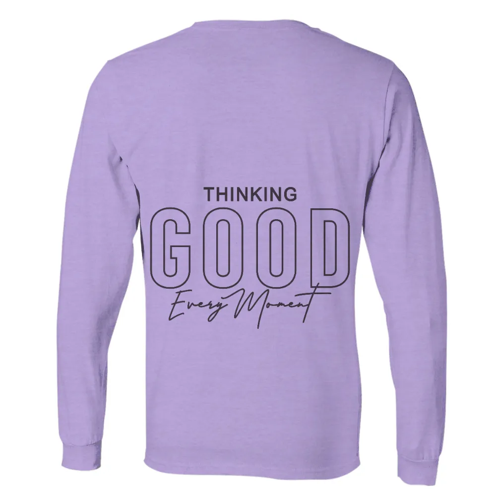 T-Shirt Printing: Thinking Good Every Moment - Positive Thinking T-Shirt Design|inspirational shirts for ladies