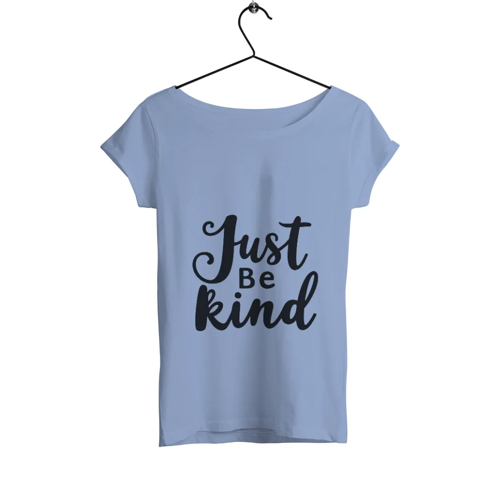 Tee Shirts Printed Just Be Kind, Kindness, Compassion|simplicity tee shirt pattern