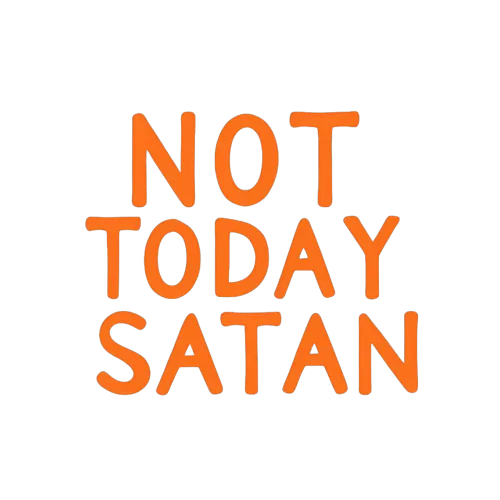 Custom Tee Shirts: Defy Negativity with Humor - NOT TODAY SATAN