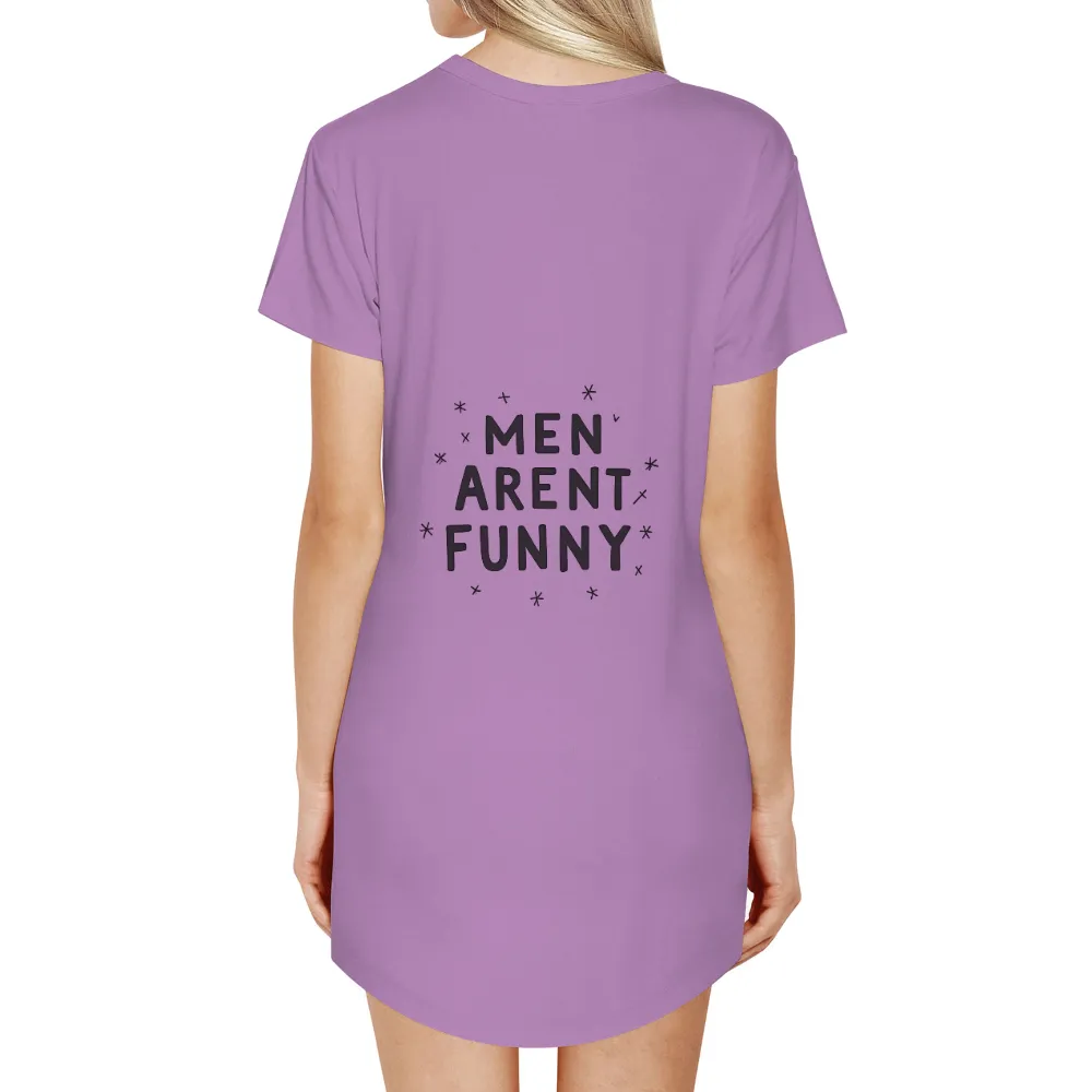 Tee Shirt Printing: Men Aren't Funny - A Bold Statement of Equality|Bold statement design