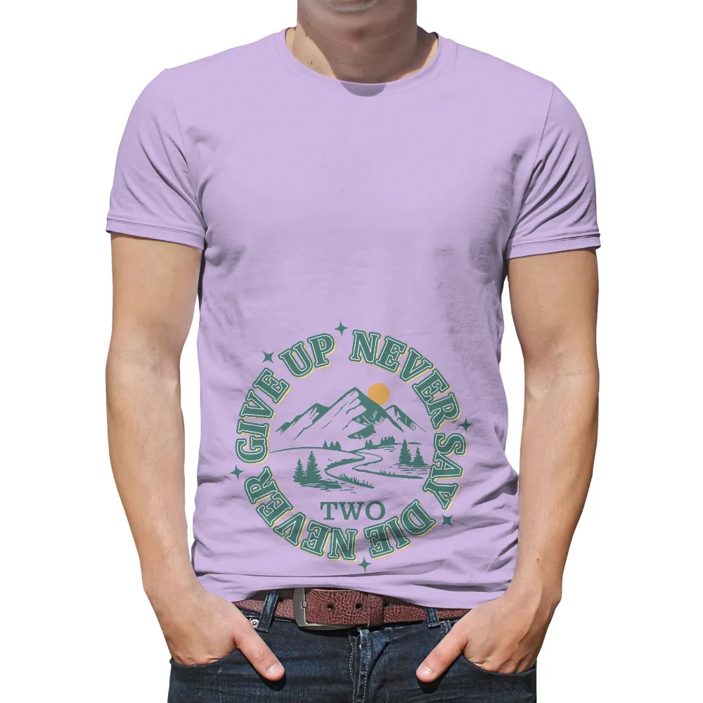 T-Shirts Design: Never Say Die, Never Give Up - Motivational Nature Landscape|ghost river brewery t shirt