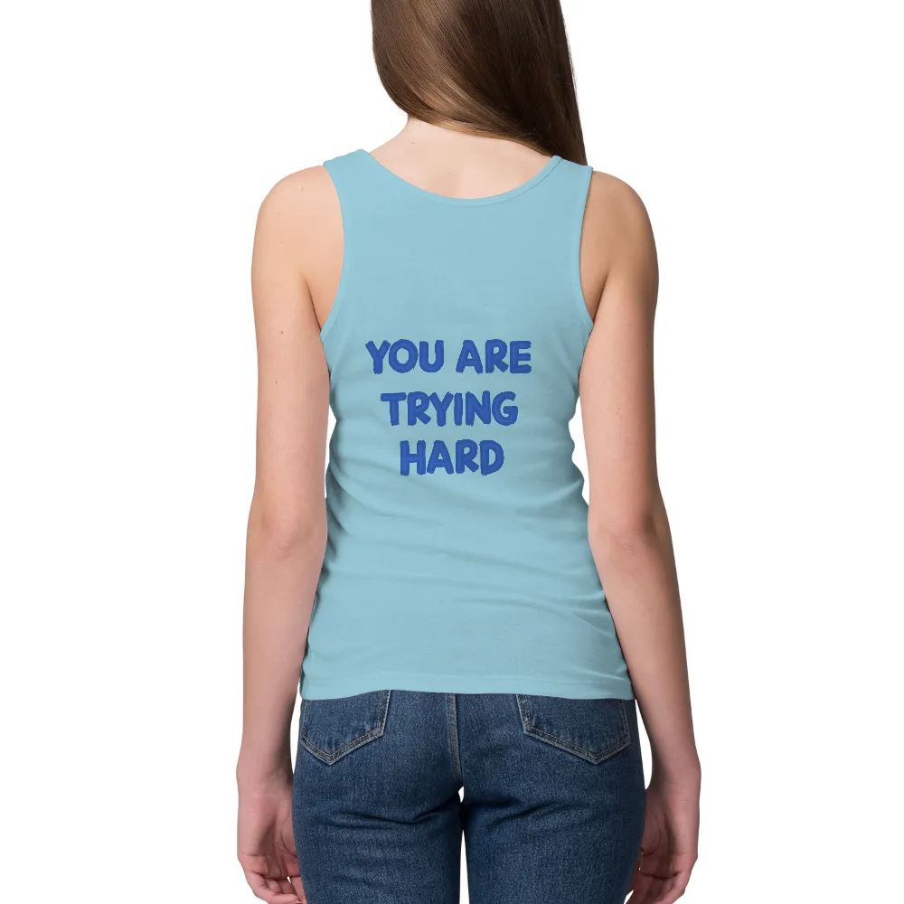 Customized Tee Shirts: You Are Trying Hard - Motivational Support|t shirt roblox among us black