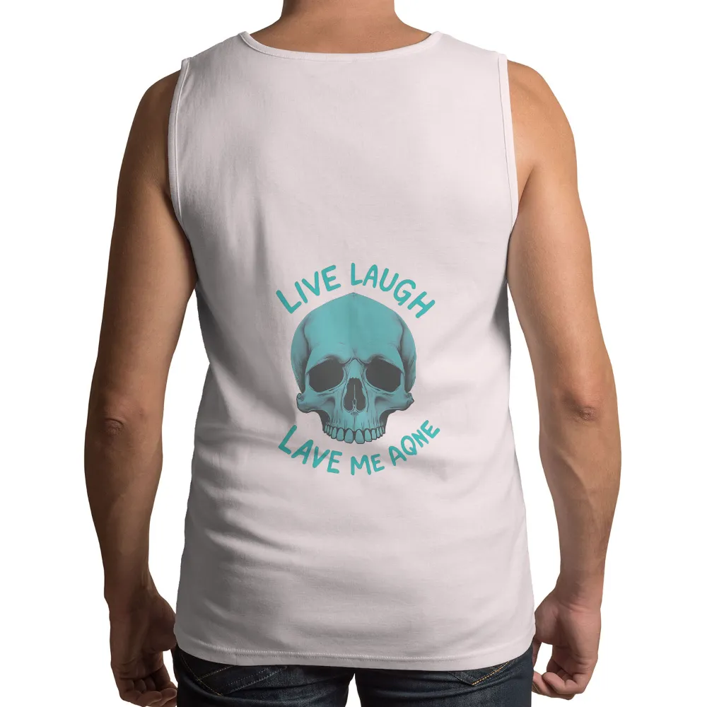 Custom T-Shirt Printing: Live Laugh Leave Me Alone - Artistic Skull Design|pirate skull hawaiian shirt