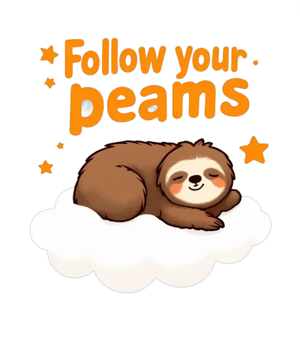 T-Shirt Printing: Follow Your Dreams with Sammy the Sloth