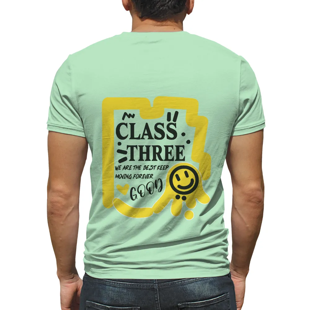 Customized Tee Shirts: Spread Positivity with Class Three's Design|custom mothers day t shirt